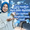 Begini Cara Hasilkan Rp5.000–Rp500.000 dari Aplikasi Penghasil Dana 2025