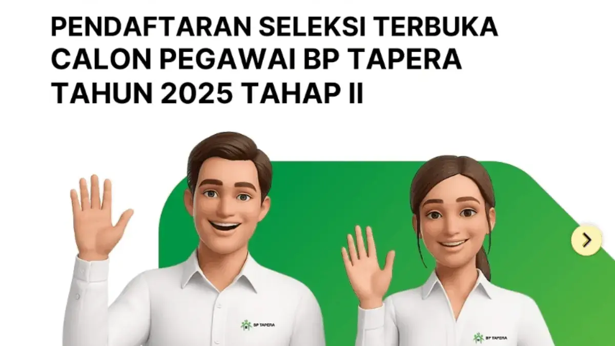 BP Tapera Buka Lowongan Kerja Besar-besaran September 2025 Tahap II, Daftar dan Tes Bisa Online Seleksi Pegawai BP Tapera 2025 Tahap II Buka Pendaftaran Online