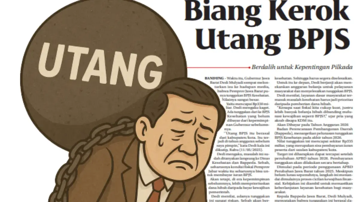 Dalih untuk Kepentingan Pilkada, Pemprov Jabar Miliki Tunggakan BPJS Kesehatan Sebesar Rp335 Miliar Dalih untuk Kepentingan Pilkada, Pemprov Jabar Miliki Tunggakan BPJS Kesehatan Sebesar Rp335 Miliar