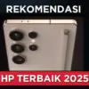 5 HP Terbaru 2025 Harga Murah, Mulai Rp3 Jutaan dengan Spesifikasi Gahar