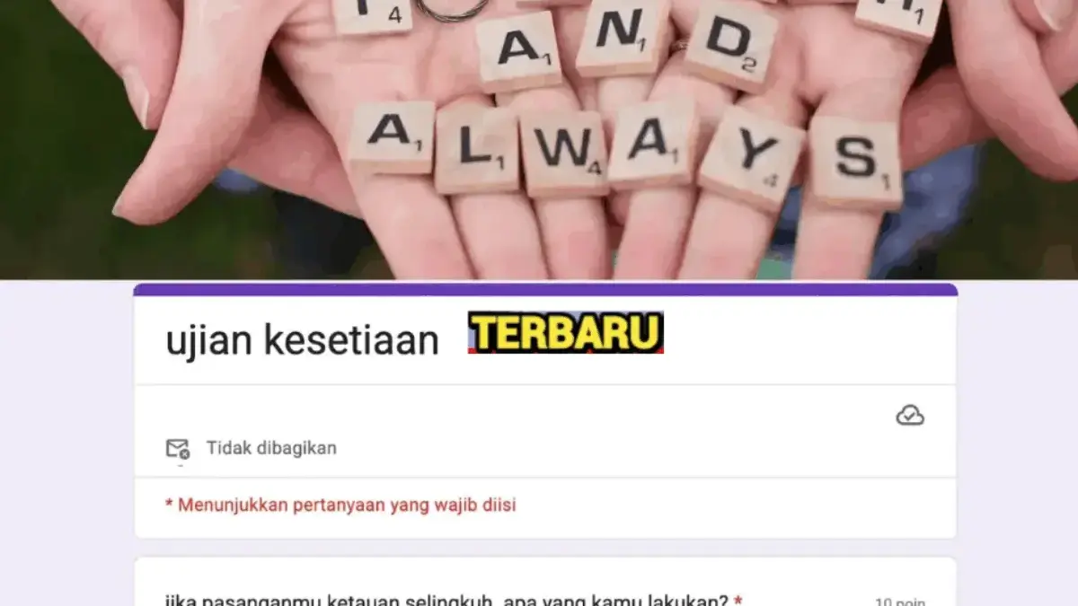 Link Ujian Kesetiaan Google Form DISINI, Gratis Tes Seberapa Setia Pasangan Kamu!