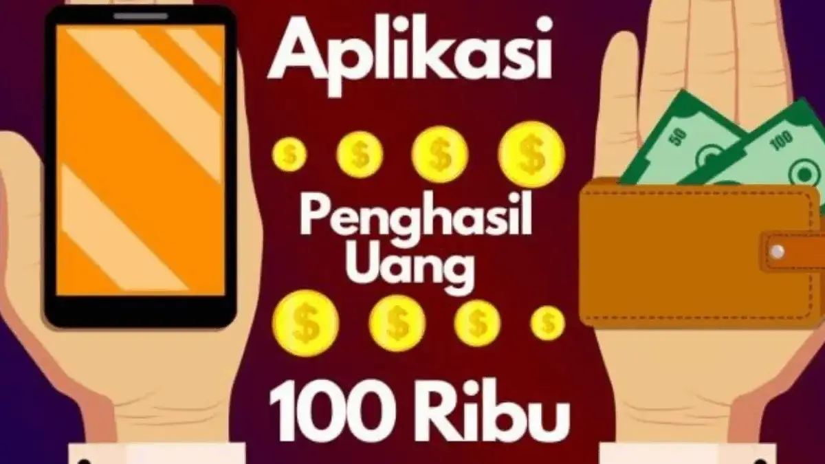 Deretan Aplikasi Penghasil Uang 100 Ribu Perhari yang Terbukti Membayar