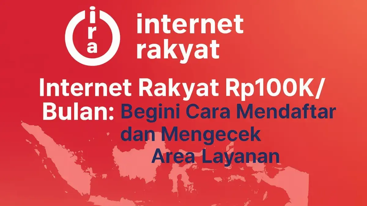 Internet Rakyat Rp100K/Bulan: Begini Cara Mendaftar dan Mengecek Area Layanan! Internet Rakyat Rp100KBulan Begini Cara Mendaftar dan Mengecek Area Layanan!