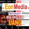 Aplikasi EON Media Penghasil Uang, Benarkah Legal dan Aman Digunakan?