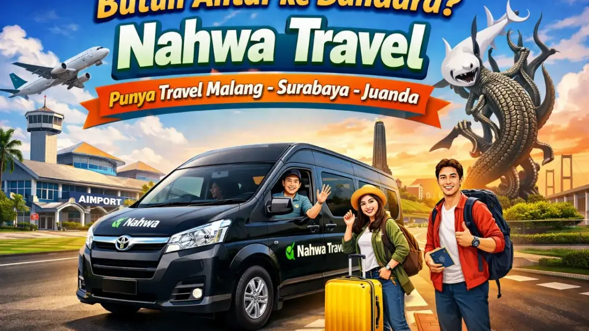 Butuh Antar ke Bandara? Nahwa Travel Punya Travel Malang Surabaya Juanda