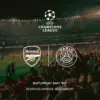 PSG Tantang Arsenal di Final Liga Champions, Ini Jadwal Lengkapnya