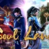 Free Link Nonton Donghua Soul Land S1 dan S2 Full Eps 1 - 239 Sub Indo