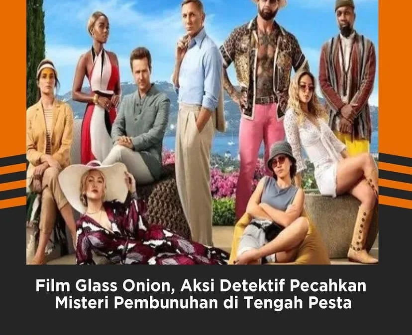 Sinopsis Film Glass Onion dan Link Nontonnya Klik di Sini!