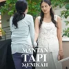 Nonton Series Mantan Tapi Menikah Episode 4, Cek di Sini untuk Menontonnya!