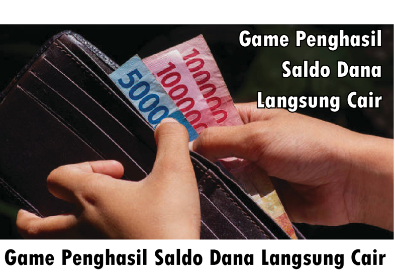 Game Penghasil Saldo Dana Langsung Cair