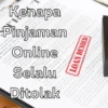 Ini Penyebab Pengajuan Pinjaman Online Sering Ditolak!