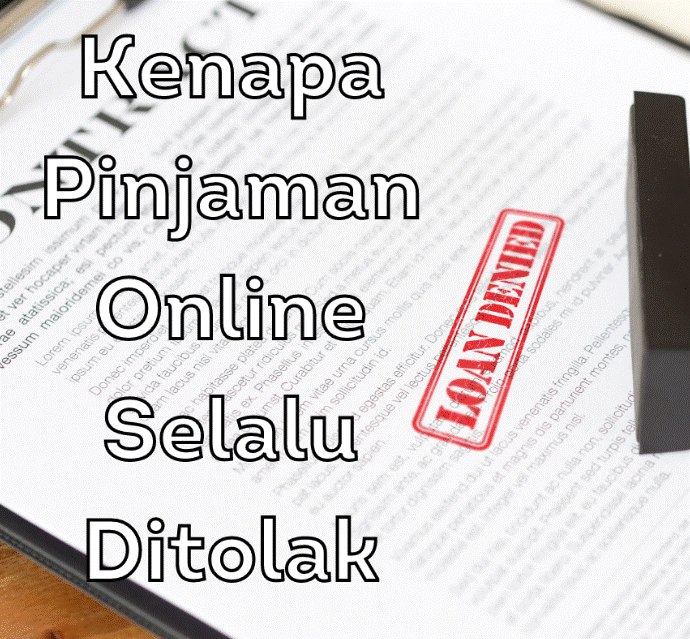 Ini Penyebab Pengajuan Pinjaman Online Sering Ditolak!