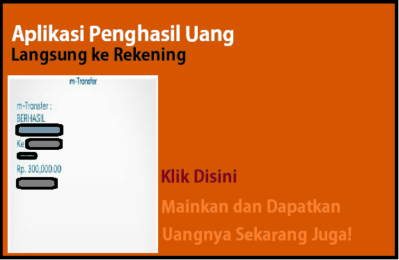 Aplikasi Penghasil Uang Langsung ke Rekening, Klik Disini Untuk Memainkan dan Dapatkan Uangnya Sekarang Juga!