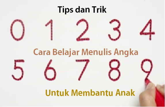 Tips dan Trik Cara Belajar Menulis Angka Untuk Membantu Anak