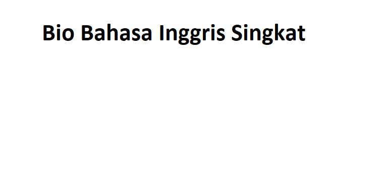 bio bahasa inggris singkat