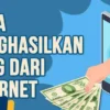 Cara Mendapatkan Uang Dari Internet Rp 50.000 Perharinya Tanpa Modal, Cobain Nih!