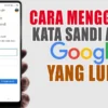 Gak Perlu Panik, ini Cara Login Google Saat Lupa Kata Sandi