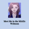 Baca Manhwa Meet Me In The Middle Full Chapter Sub Indo, Klik Disini Gratis!