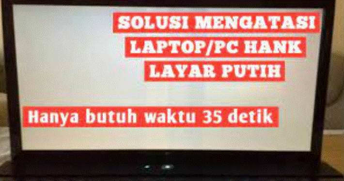 Cara Mengatasi Layar Laptop Putih, Hanya Butuh Waktu 5 Menit