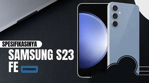 Samsung S23 FE Harga dan Spesifikasinya