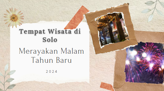 Tempat Wisata di Solo untuk Merayakan Malam Tahun Baru 2024