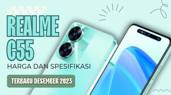 Realme C55 Harga dan Spesifikasi Terbaru Desember 2023