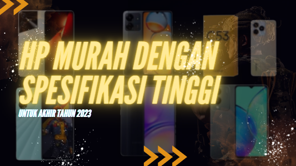 HP Murah dengan Spesifikasi Tinggi untuk Akhir Tahun 2023