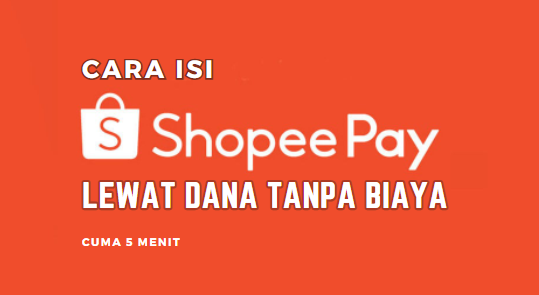 Cara Isi ShopeePay Lewat DANA Tanpa Biaya Cuma 5 Menit