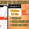 Cara Kredit HP di Shopee Tanpa DP Terbaru 2024