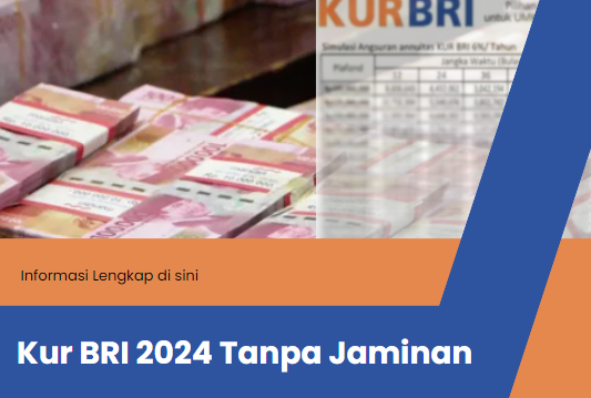 Informasi Lengkap Kur BRI 2024 Tanpa Jaminan di sini