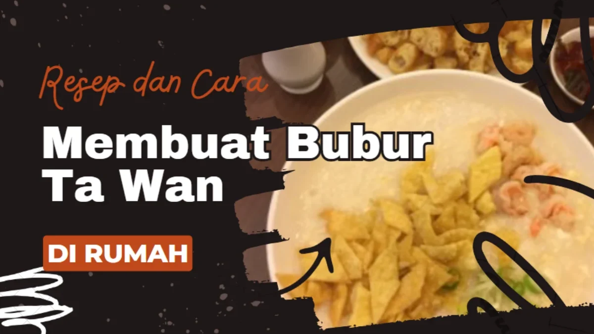 Resep dan Cara Membuat Bubur Tawan di Rumah