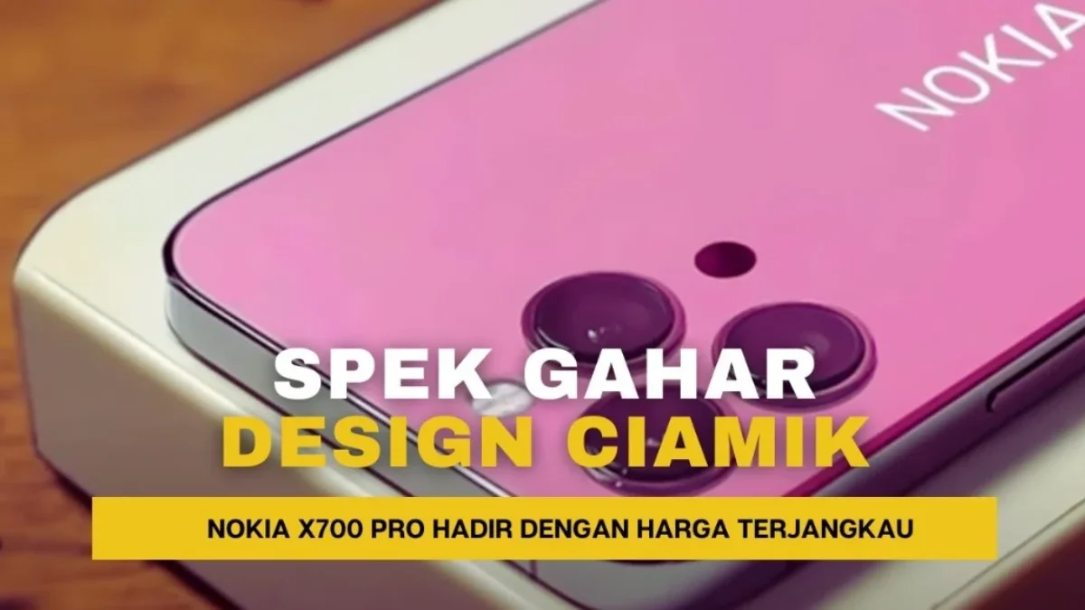 Speisifikasi Nokia X700 Pro: Smartphone Canggih dengan Desain Elegan