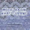 Ragam Motif Batik Khas Subang, Cocok untuk Souvenir!