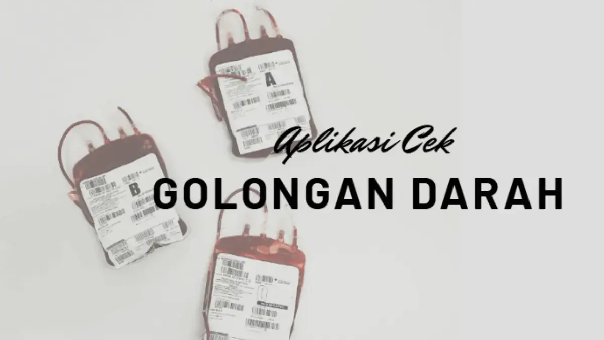 Rekomendasi Aplikasi Cek Golongan Darah Gratis, Cuma Modal Kuota!