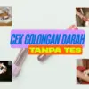 2 Cara Tahu Golongan Darah tanpa Tes, Bisa Dilakukan di Rumah!
