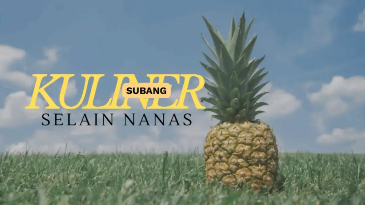 7 Wisata Kuliner selain Nanas di Subang yang Menggugah Selera, bikin Lidah Ketagihan!