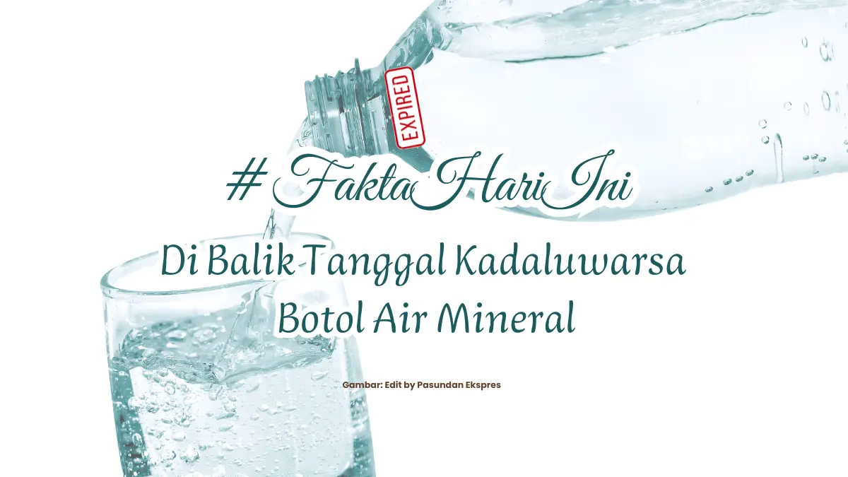 Fakta Menarik Tanggal Kedaluwarsa pada Air Mineral Botolan