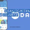 Susah Login DANA?