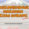 Bukan Cuma Nanas, Ini Rekomendasi Makanan Khas Subang Lainnya untuk Oleh-oleh