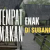 5 Rekomendasi Tempat Makan Enak di Subang buat Kamu yang Ngidam Kuliner Lezat!