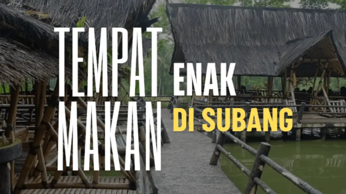 5 Rekomendasi Tempat Makan Enak di Subang buat Kamu yang Ngidam Kuliner Lezat!