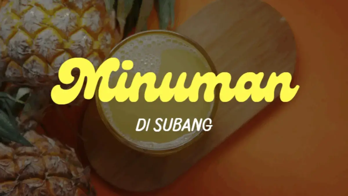 6 Minuman yang Ada di Subang yang Harus Kamu Cobain, Segar Maksimal!
