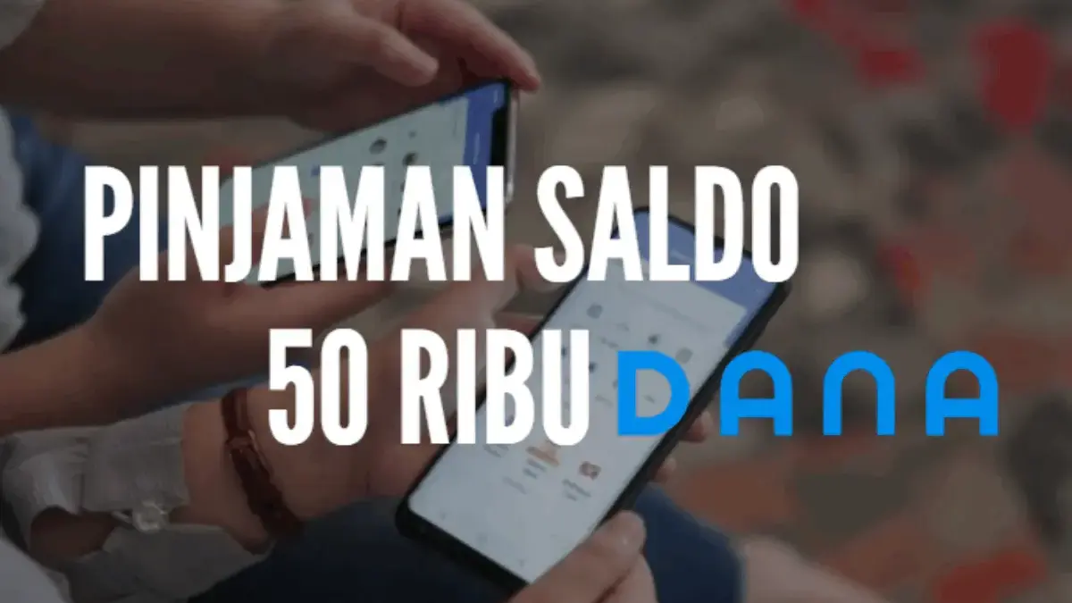 Pinjaman Saldo 50 Ribu DANA Langsung Cair, Begini Caranya!