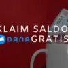 Cara Klaim Saldo DANA Gratis Rp200 Ribu, Gampang Banget!