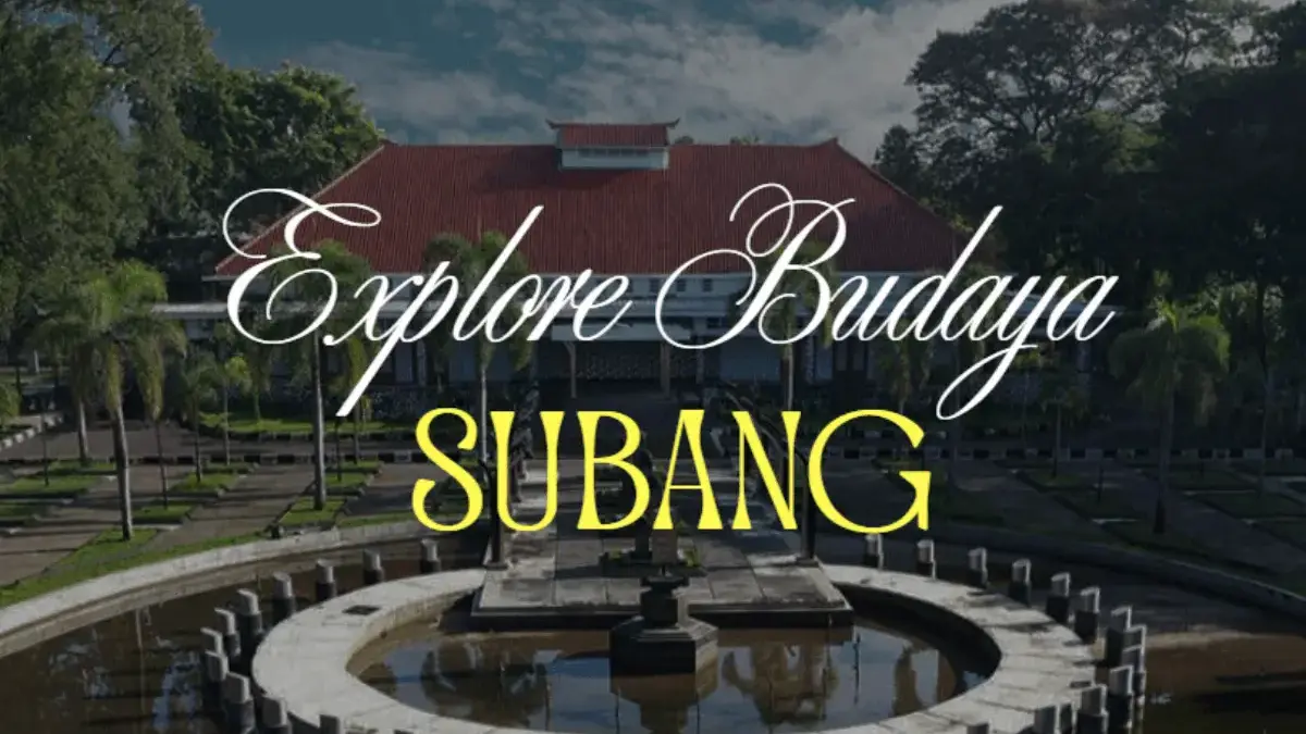 Explore Budaya Subang sebagai Warisan yang Tetap Hidup di Tengah Modernisasi