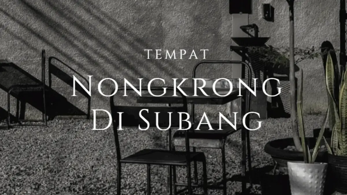 5 Tempat Nongkrong Kuliner di Subang, Nongki auto Asyik!