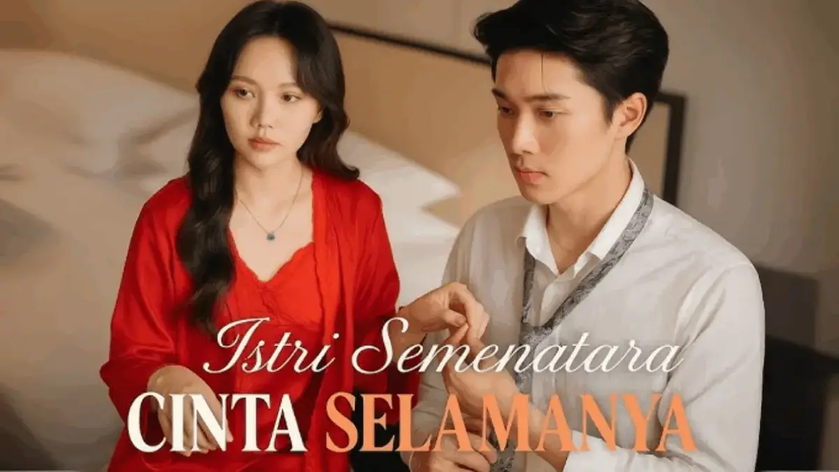 Nonton Drama China Istri Sementara, Cinta Selamanya Full Episode Gratis