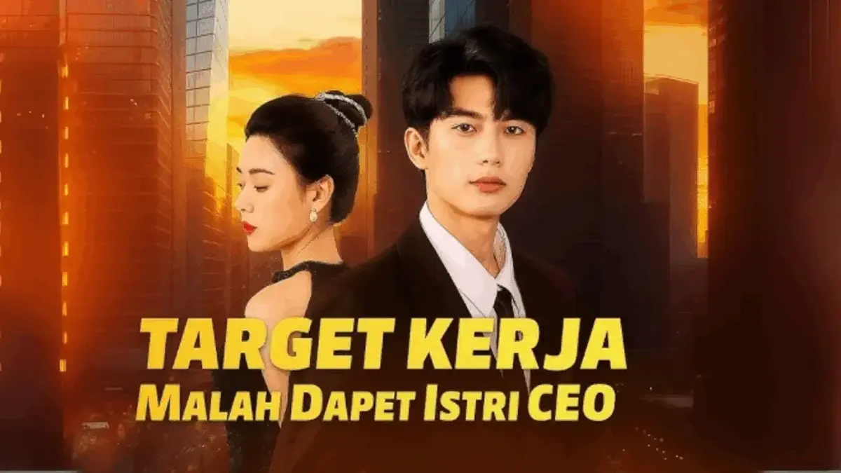 Link Nonton Drama China Target Kerja Malah Dapat Istri CEO Full Episode