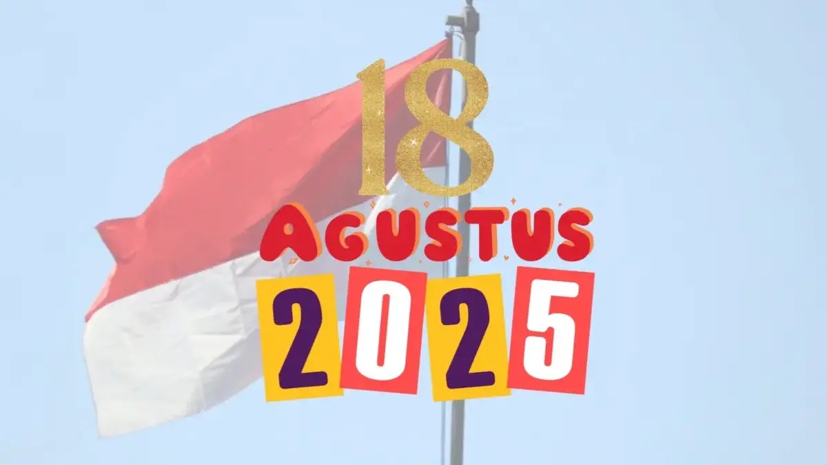 18 Agustus 2025.
