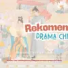 Rekomendasi Drama China Kerajaan Romantis.